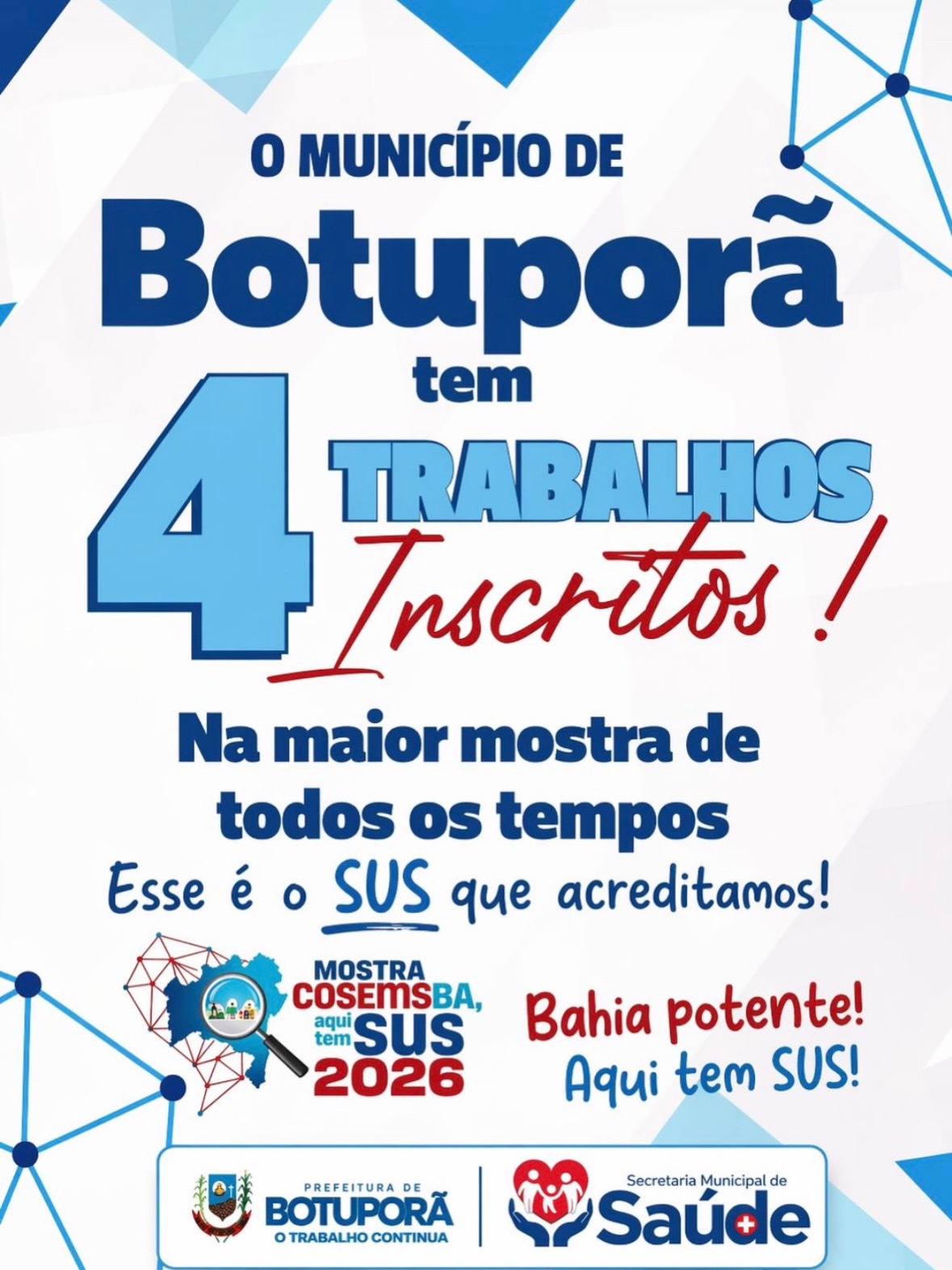 MUNICÍPIO DE Botuporã 4 tem TRABALHOS - Inscritos! Na maior mostra de todos os tempos Esse é o SUS que acreditamos!